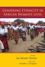 Gendering Ethnicity in African Women’s Lives Gendering Ethnicity in African Women’s Lives