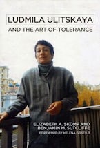 Ludmila Ulitskaya and the Art of Tolerance Ludmila Ulitskaya and the Art of Tolerance