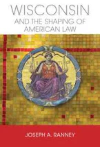 Cover of 'Wisconsin and the Shaping of American Law' 