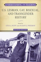 Understanding and Teaching U.S. Lesbian, Gay, Bisexual, and Transgender History Understanding and Teaching U.S. Lesbian, Gay, Bisexual, and Transgender History