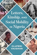 Letters, Kinship, and Social Mobility in Nigeria Letters, Kinship, and Social Mobility in Nigeria