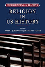 Understanding and Teaching Religion in US History Understanding and Teaching Religion in US History