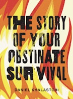 The Story of Your Obstinate Survival