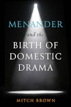 Menander and the Birth of Domestic Drama Menander and the Birth of Domestic Drama