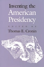 Inventing the American Presidency Inventing the American Presidency