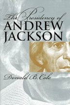 The Presidency of Andrew Jackson The Presidency of Andrew Jackson