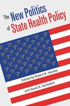 The New Politics of State Health Policy The New Politics of State Health Policy