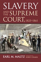 Slavery and the Supreme Court, 1825-1861 Slavery and the Supreme Court, 1825-1861