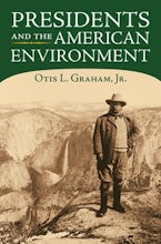 Presidents and the American Environment Presidents and the American Environment