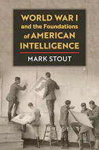 Cover of 'World War I and the Foundations of American Intelligence' 