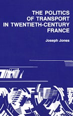Politics of Transport in Twentieth-Century France