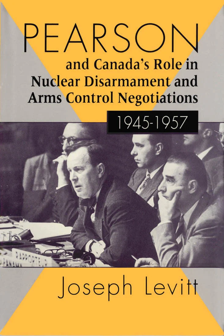 Pearson and Canada's Role in Nuclear Disarmament and Arms Control ...