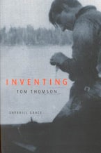 Inventing Tom Thomson Inventing Tom Thomson