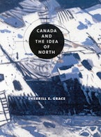 Canada and the Idea of North Canada and the Idea of North
