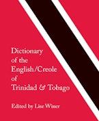 Dictionary of the English/Creole of Trinidad & Tobago Dictionary of the English/Creole of Trinidad & Tobago