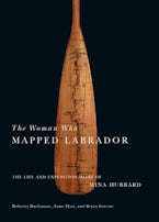 The Woman Who Mapped Labrador The Woman Who Mapped Labrador