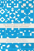 The National Question and Electoral Politics in Quebec and Scotland The National Question and Electoral Politics in Quebec and Scotland