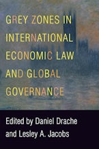 Grey Zones in International Economic Law and Global Governance