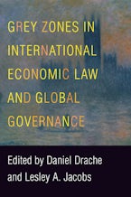 Grey Zones in International Economic Law and Global Governance