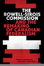 The Rowell-Sirois Commission and the Remaking of Canadian Federalism The Rowell-Sirois Commission and the Remaking of Canadian Federalism