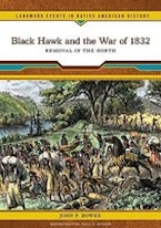 Black Hawk and the War of 1832 Black Hawk and the War of 1832