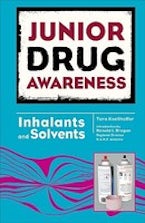 Inhalants and Solvents Inhalants and Solvents