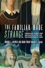 The Familiar Made Strange