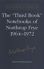 The ’Third Book’ Notebooks of Northrop Frye, 1964-1972: the Critical Comedy