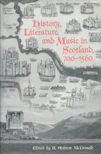 Cover of 'History, Literature, and Music in Scotland, 700-1560' 