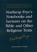 Northrop Frye’s Notebooks and Lectures on the Bible and Other Religious Texts