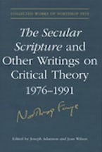 The Secular Scripture and Other Writings on Critical Theory, 1976-1991