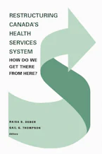 Cover of 'Restructuring Canadas Health Systems: How Do We Get There from Here?' 