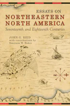 Cover of 'Essays on Northeastern North America, 17th & 18th Centuries' 