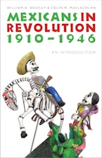 Mexicans in Revolution, 1910-1946 Mexicans in Revolution, 1910-1946