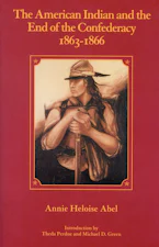 Cover of 'The American Indian and the End of the Confederacy, 1863-1866' 