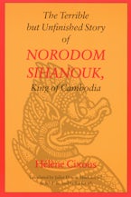 The Terrible but Unfinished Story of Norodom Sihanouk, King of Cambodia