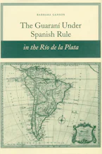 Cover of 'The Guaraní Under Spanish Rule in the Río De La Plata' 