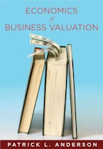 The Economics of Business Valuation The Economics of Business Valuation