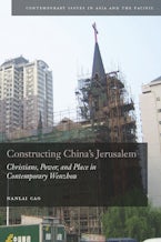 Constructing China’s Jerusalem
