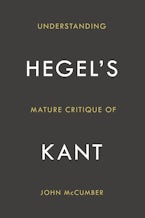 Understanding Hegel’s Mature Critique of Kant