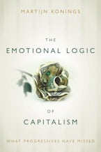 The Emotional Logic of Capitalism The Emotional Logic of Capitalism