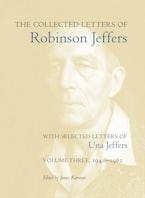 The Collected Letters of Robinson Jeffers, with Selected Letters of Una Jeffers