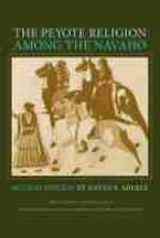The Peyote Religion Among the Navaho The Peyote Religion Among the Navaho