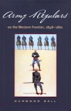 Army Regulars on the Western Frontier Army Regulars on the Western Frontier