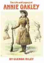 The Life and Legacy of Annie Oakley The Life and Legacy of Annie Oakley