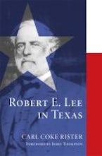 Robert E. Lee in Texas Robert E. Lee in Texas