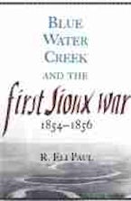 Blue Water Creek and the First Sioux War, 1854-1856 Blue Water Creek and the First Sioux War, 1854-1856