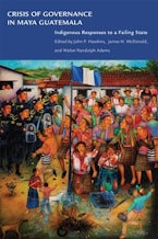 Crisis of Governance in Maya Guatemala Crisis of Governance in Maya Guatemala