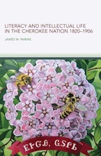 Literacy and Intellectual Life in the Cherokee Nation, 1820-1906 Literacy and Intellectual Life in the Cherokee Nation, 1820-1906