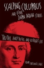 Scalping Columbus and Other Damn Indian Stories Scalping Columbus and Other Damn Indian Stories